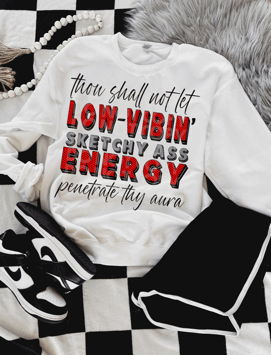 Thou Shall Not Let Low-Vibin Sketchy Ass Energy (Black or Red)